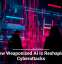 How Weaponized AI Is Reshaping Cyberattacks