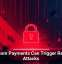 Ransom Payments Can Trigger Repeat Attacks